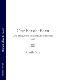 One Beastly Beast: Two aliens, three inventors, four fantastic tales