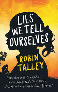 Lies We Tell Ourselves: Shortlisted for the 2016 Carnegie Medal