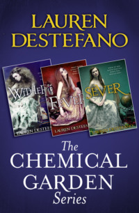 The Chemical Garden Series Books 1-3: Wither, Fever, Sever