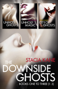 The Downside Ghosts Series Books 1-3: Unholy Ghosts, Unholy Magic, City of Ghosts