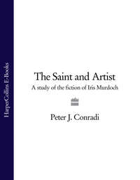 The Saint and Artist: A Study of the Fiction of Iris Murdoch