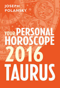 Taurus 2016: Your Personal Horoscope