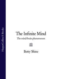 The Infinite Mind: The Mind/Brain Phenomenon