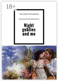 Night goblins and me