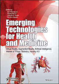 Emerging Technologies for Health and Medicine. Virtual Reality, Augmented Reality, Artificial Intelligence, Internet of Things, Robotics, Industry 4.0