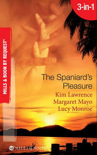 The Spaniard's Pleasure: The Spaniard's Pregnancy Proposal / At the Spaniard's Convenience / Taken: the Spaniard's Virgin