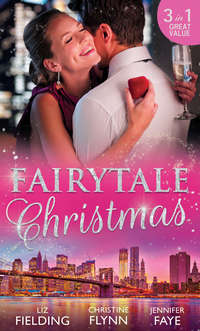 Fairytale Christmas: Mistletoe and the Lost Stiletto / Her Holiday Prince Charming / A Princess by Christmas