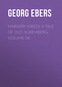 Margery (Gred): A Tale Of Old Nuremberg. Volume 08