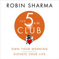 5 AM Club: Own Your Morning. Elevate Your Life.