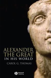 Alexander the Great in His World