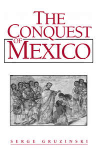 The Conquest of Mexico