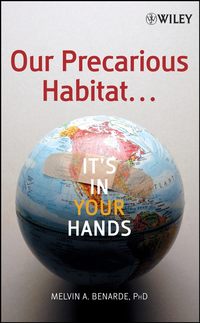 Our Precarious Habitat ... It's In Your Hands