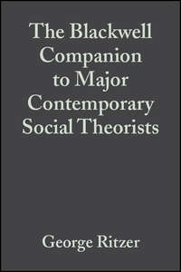 The Blackwell Companion to Major Contemporary Social Theorists