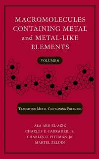 Macromolecules Containing Metal and Metal-Like Elements, Volume 6
