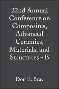 22nd Annual Conference on Composites, Advanced Ceramics, Materials, and Structures - B