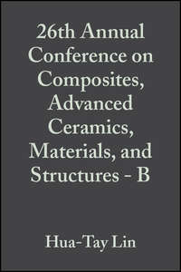 26th Annual Conference on Composites, Advanced Ceramics, Materials, and Structures - B
