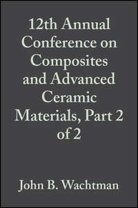 12th Annual Conference on Composites and Advanced Ceramic Materials, Part 2 of 2