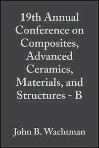 19th Annual Conference on Composites, Advanced Ceramics, Materials, and Structures - B
