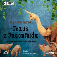 Jezus z Judenfeldu. Alpejski przypadek księdza Grosera