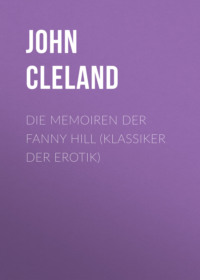 Die Memoiren der Fanny Hill (Klassiker der Erotik)