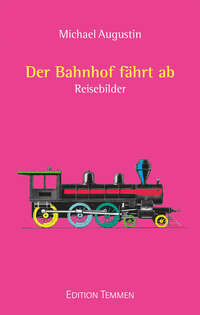 Der Bahnhof fährt ab
