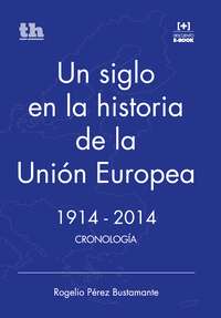 Un siglo en la historia de la Unión Europea. 1914-2014