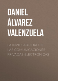 La inviolabilidad de las comunicaciones privadas electrónicas