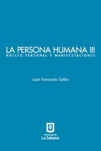 La persona humana parte III. Núcleo personal y manifestaciones