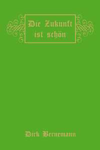 Die Zukunft ist schön