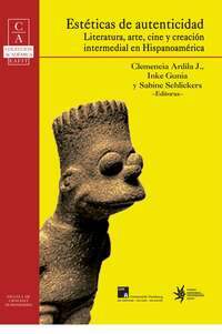 Estéticas de autenticidad: literatura, arte, cine y creación intermedial en Hispanoamérica