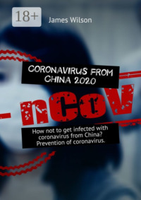 Coronavirus from China 2020. How not to get infected with coronavirus from China? Prevention of coronavirus