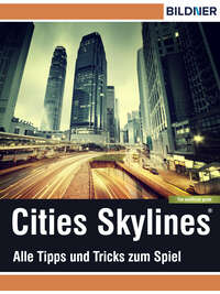 Cities: Skylines - Alles Tipps und Tricks zum Spiel!