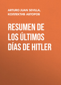 Resumen De Los Últimos Días De Hitler