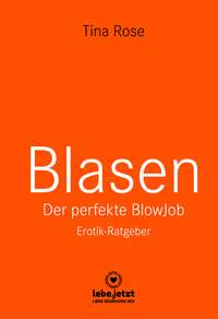 Blasen - Der perfekte Blowjob | Erotischer Ratgeber