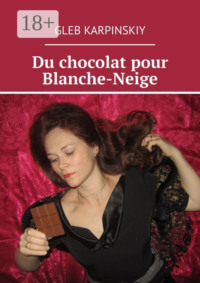 Du chocolat pour Blanche-Neige