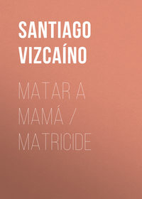 Matar a mamá / Matricide