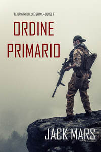 Comando Primario: Le Origini di Luke Stone—Libro #2