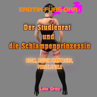Der Studienrat und die Schlampenprinzessin – Erotik für's Ohr