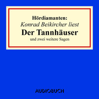 "Der Tannhäuser" und zwei weitere Sagen - Hördiamanten (Ungekürzte Lesung)