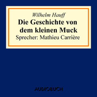 Die Geschichte von dem kleinen Muck (Ungekürzte Lesung)