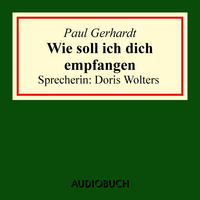 Wie soll ich dich empfangen