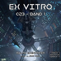 c23, Band 1: Ex Vitro (Ungekürzt)
