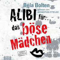 Alibi für das böse Mädchen - Mörderische Alibis 2, Band 2 (ungekürzt)