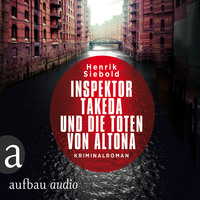 Inspektor Takeda und die Toten von Altona - Inspektor Takeda ermittelt, Band 1 (Ungekürzt)