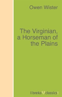 The Virginian, a Horseman of the Plains