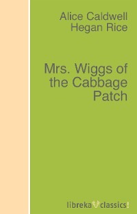 Mrs. Wiggs of the Cabbage Patch