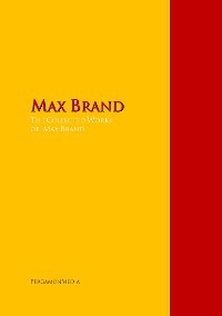 The Collected Works of Max Brand