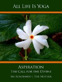 All Life Is Yoga: Aspiration