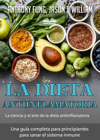 La Dieta Antiinflamatoria – La Ciencia Y El Arte De La Dieta Antiinflamatoria