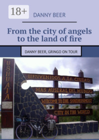 From the city of angels to the land of fire. Danny Beer, gringo on tour